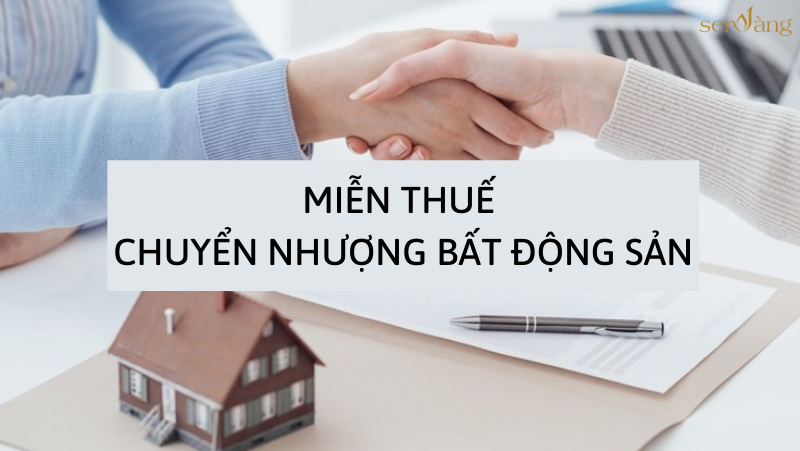 2 trường hợp sẽ được miễn thuế chuyển nhượng bất động sản năm 2021