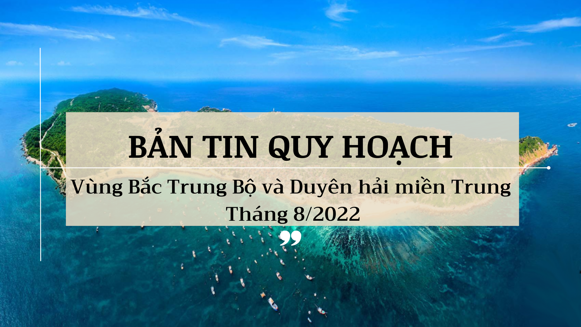 Bản tin quy hoạch bất động sản vùng Bắc Trung Bộ và Duyên hải Miền Trung tháng 8/2022