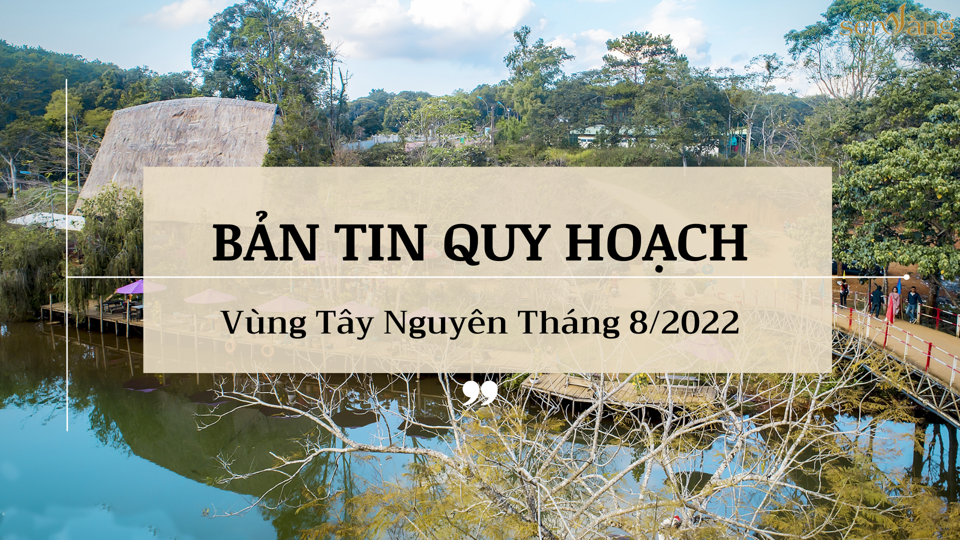 Bản tin quy hoạch vùng Tây Nguyên Tháng 8/2022